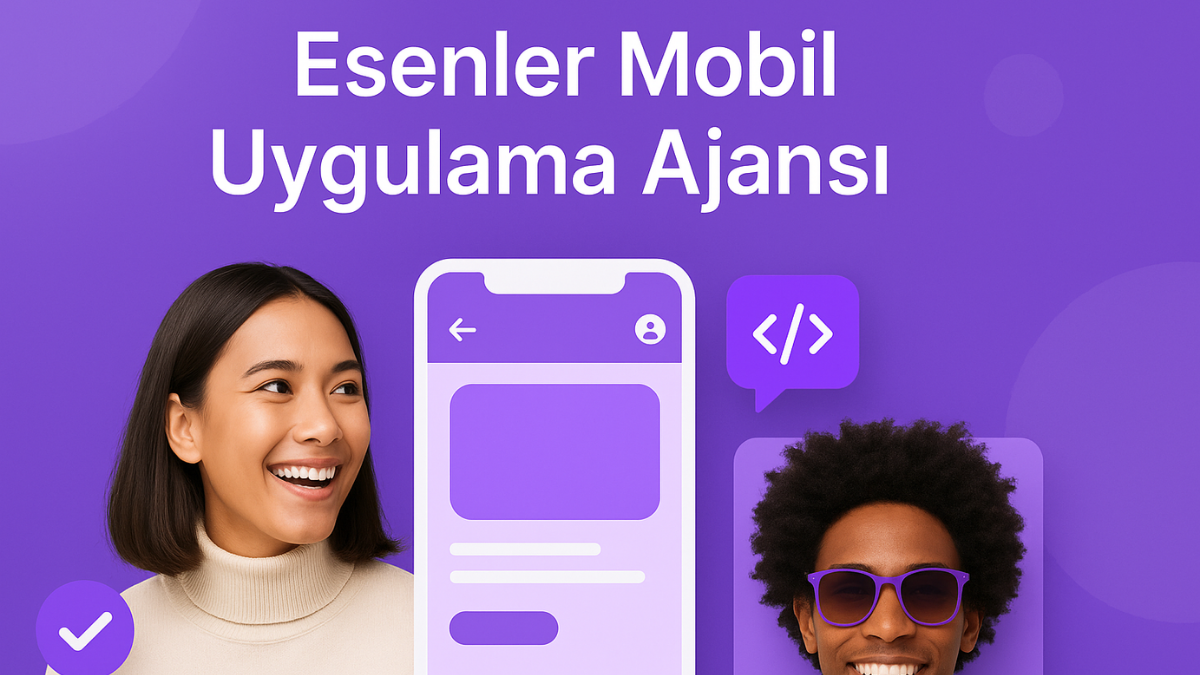 esenler-mobil-uygulama-ajansi