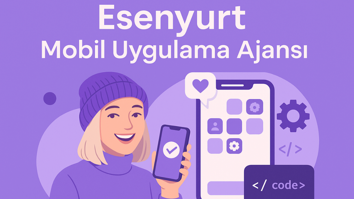 esenyurt-mobil-uygulama-ajansi