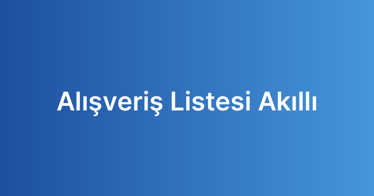 Alışveriş Listesi Akıllı
