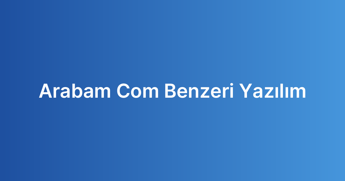 Arabam Com Benzeri Yazılım