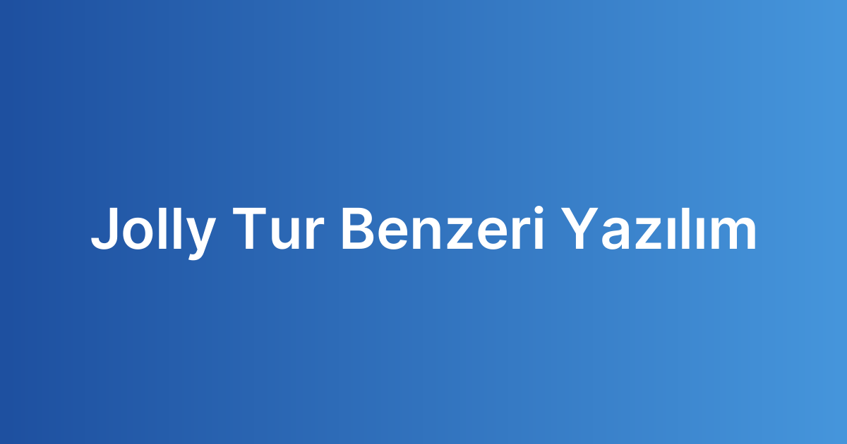 Jolly Tur Benzeri Yazılım