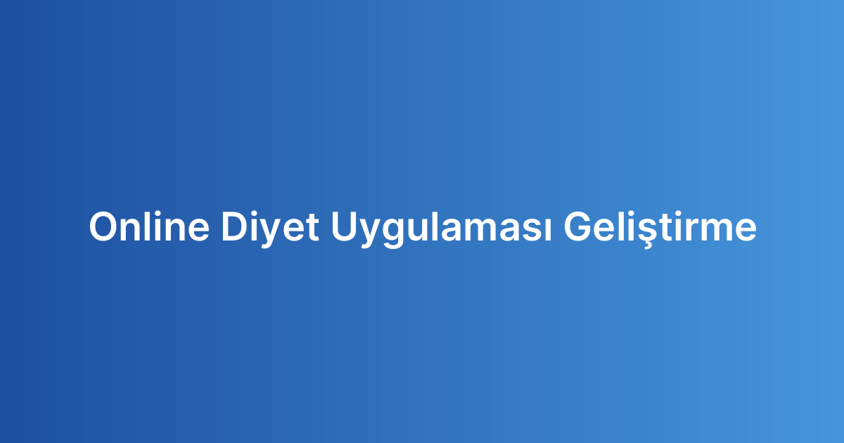 Online Diyet Uygulaması Geliştirme