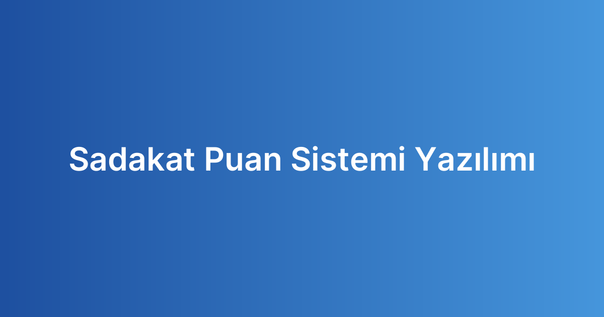 Sadakat Puan Sistemi Yazılımı