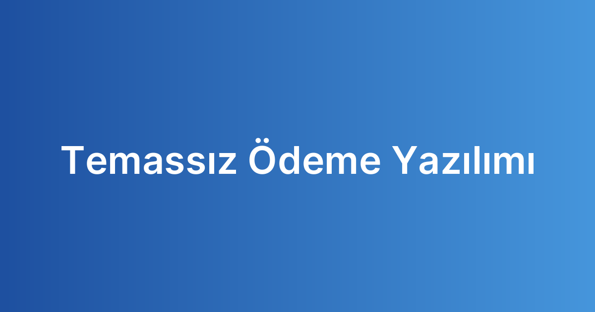 Temassız Ödeme Yazılımı